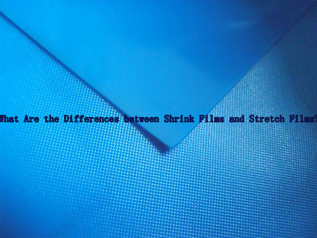 LIN-YANG-What Are the Differences between Shrink Films and Stretch Films